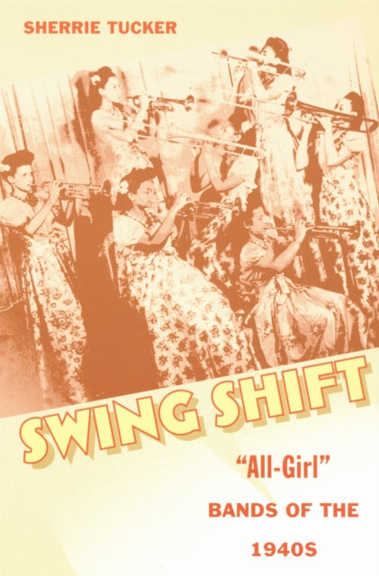 Book cover of: Swing Shift. By: Sherrie Tucker