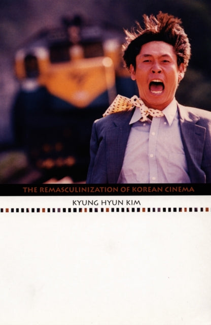 Book cover of: Remasculinization of Korean Cinema