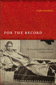 Book cover of: For the Record. By: Anjali R. Arondekar