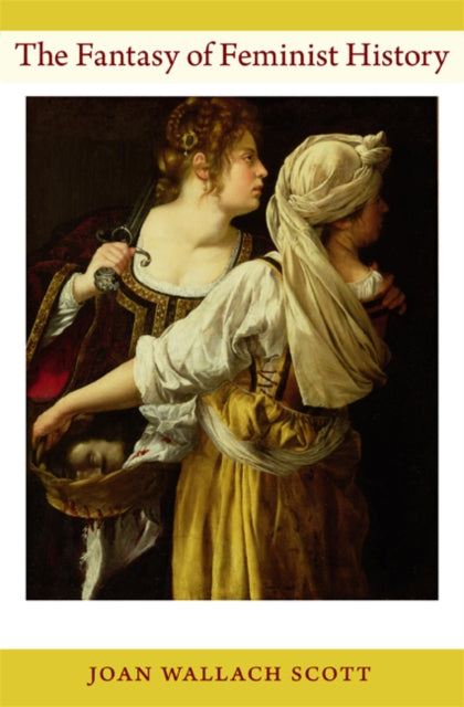 Book cover of: Fantasy of Feminist History. By: Joan Wallach Scott