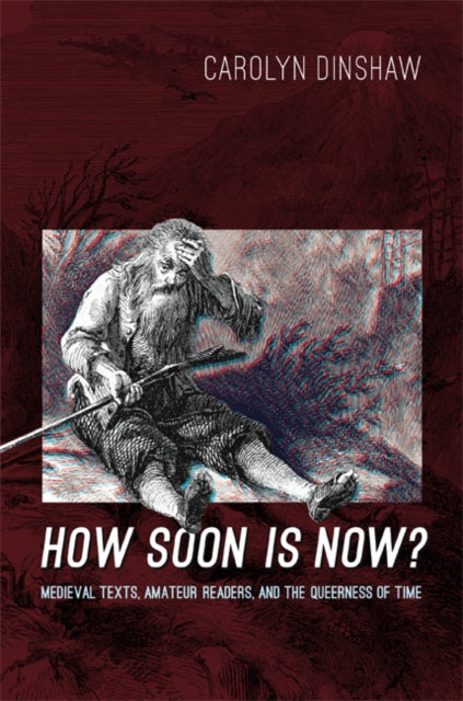 Book cover of: How Soon Is Now?. By: Carolyn Dinshaw
