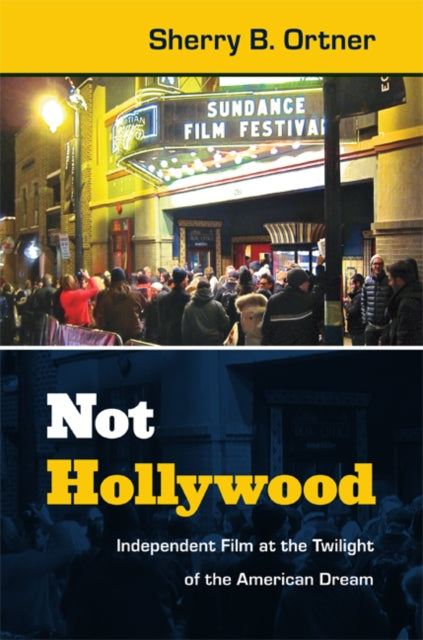 Book cover of: Not Hollywood. By: Sherry B. Ortner