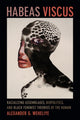 Book cover of: Habeas Viscus. By: Alexander G. Weheliye