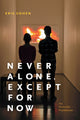 Book cover of: Never Alone, Except for Now. By: Kris Cohen