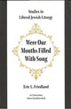 Book cover of: Were Our Mouths Filled With Song. By: Eric L. Friedland