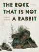 Book cover of: Rock That is Not a Rabbit. By: Corey Marks