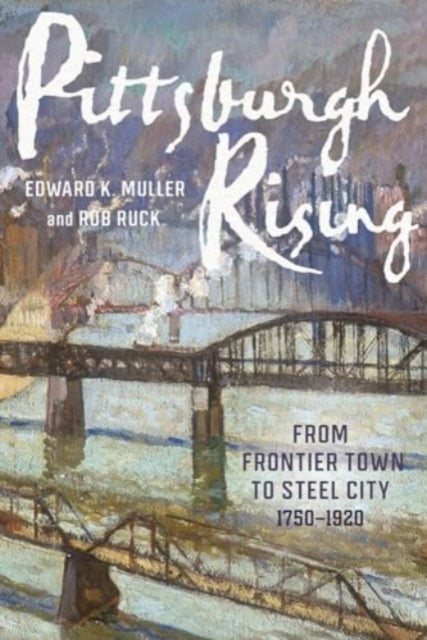 Book cover of: Pittsburgh Rising. By: Edward K. Muller