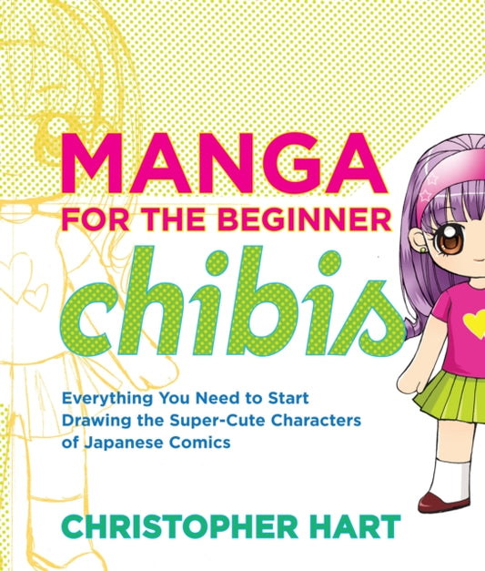 Book cover of: Manga for the Beginner: Chibis. By: Hart, Christopher.