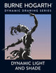 Book cover of: Dynamic Light and Shade. By: Burne Hogarth