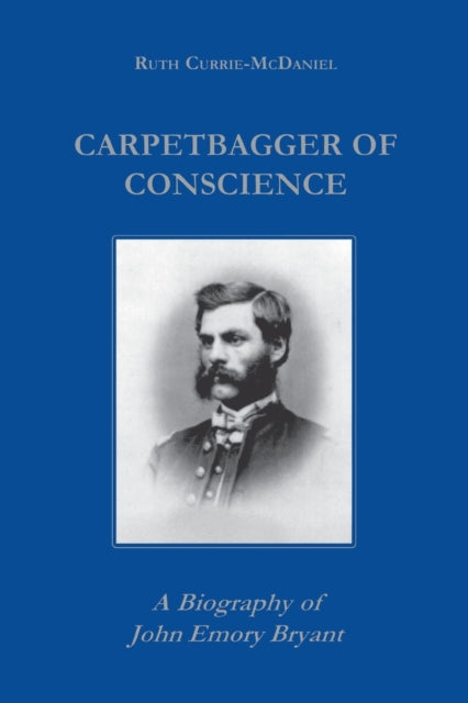 Book cover of: Carpetbagger of Conscience. By: Ruth Currie