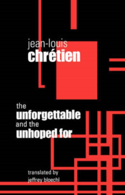 Book cover of: Unforgettable and the Unhoped for. By: Jean-Louis Chretien