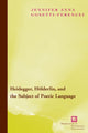 Book cover of: Heidegger, Holderlin, and the Subject of Poetic Language. By: Jennifer Anna Gosetti-Ferencei