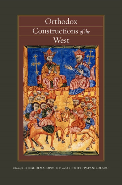Book cover of: Orthodox Constructions of the West. By: George E. Demacopoulos