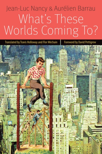 Book cover of: What's These Worlds Coming to?. By: Jean-Luc Nancy