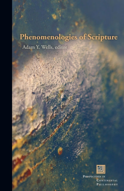 Book cover of: Phenomenologies of Scripture. By: Adam Y.  Wells 