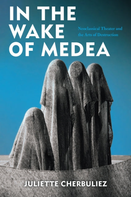 Book cover of: In the Wake of Medea. By: Juliette Cherbuliez