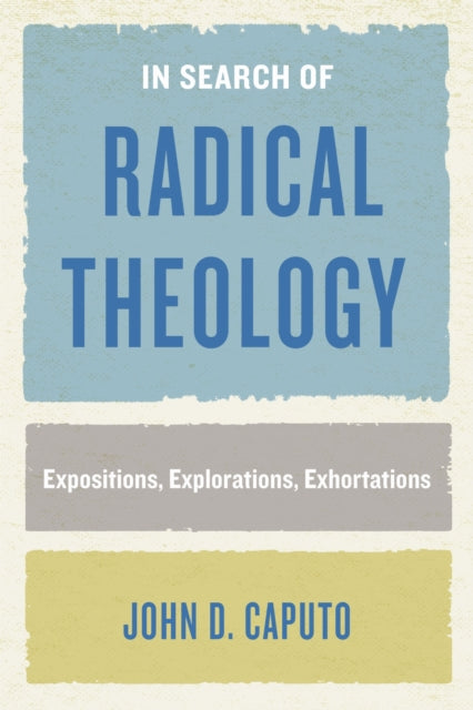 Book cover of: In Search of Radical Theology. By: John D. Caputo