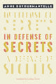 Book cover of: In Defense of Secrets. By: Anne Dufourmantelle