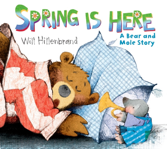 Book cover of: Spring is Here. By: Will Hillenbrand