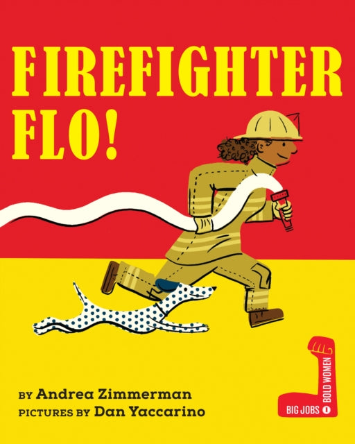 Book cover of: Firefighter Flo!. By: Andrea Griffing Zimmerman