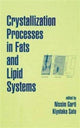 Book cover of: Crystallization Processes in Fats and Lipid Systems