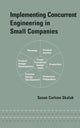 Book cover of: Implementing Concurrent Engineering in Small Companies. By: Susan Skalak