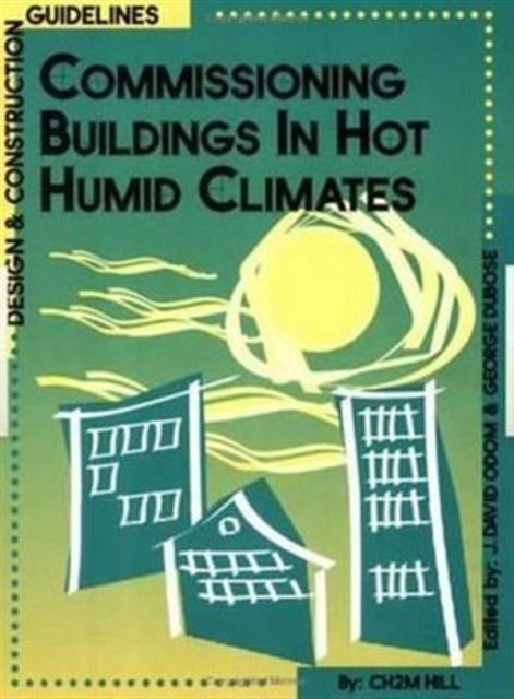Book cover of: Commissioning Buildings in Hot Humid Climates. By: Odom