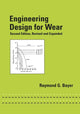 Book cover of: Engineering Design for Wear, Revised and Expanded. By: Raymond G. Bayer