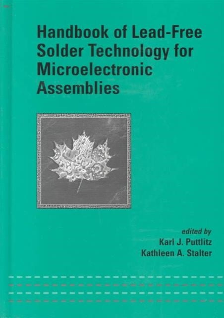 Book cover of: Handbook of Lead-Free Solder Technology for Microelectronic Assemblies. By: Karl J. Puttlitz