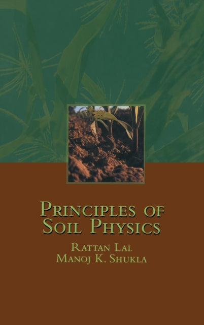 Book cover of: Principles of Soil Physics. By: Rattan Lal