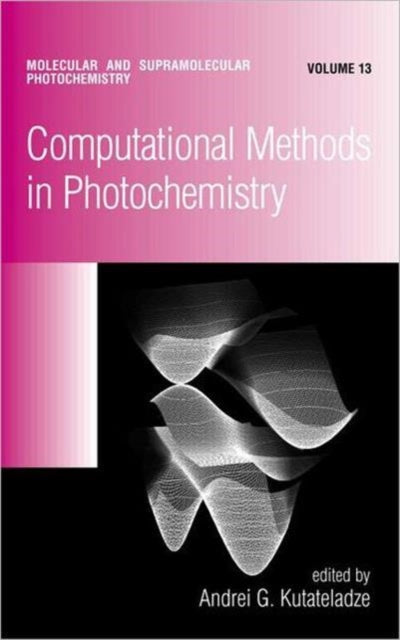 Book cover of: Computational Methods in Photochemistry. By: Andrei G. Kutateladze