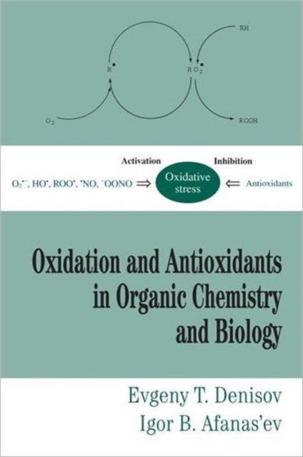 Book cover of: Oxidation and Antioxidants in Organic Chemistry and Biology. By: Evgeny T. Denisov