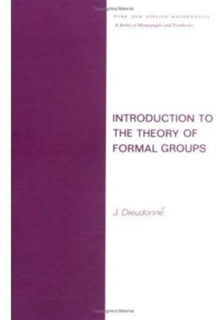 Book cover of: Introduction to the Theory of Formal Groups. By: Jean Alexandre Dieudonné