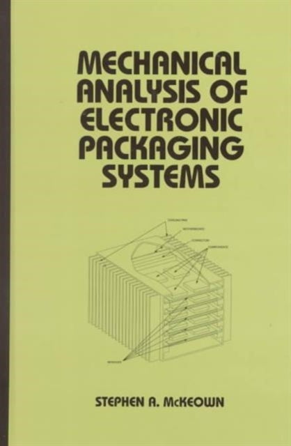 Book cover of: Mechanical Analysis of Electronic Packaging Systems. By: Stephen A. McKeown