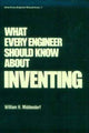 Book cover of: What Every Engineer Should Know about Inventing. By: William H. Middendorf