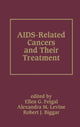 Book cover of: AIDS-Related Cancers and Their Treatment. By: FeigaL/Levine/b