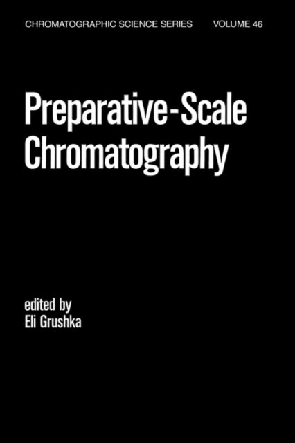 Book cover of: Preparative Scale Chromatography. By: Eli Grushka