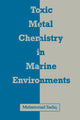 Book cover of: Toxic Metal Chemistry in Marine Environments