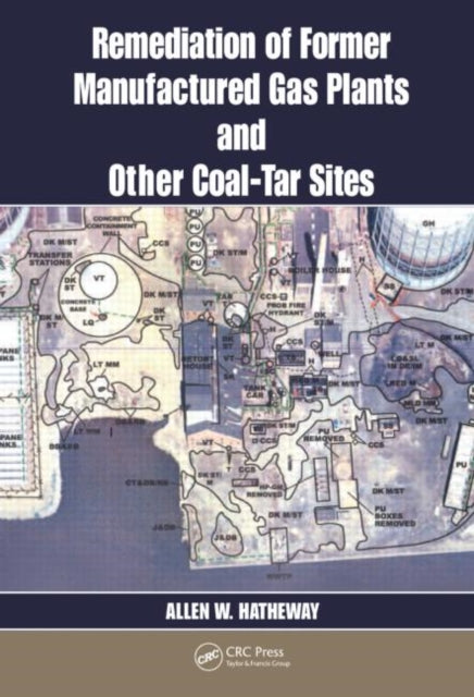 Book cover of: Remediation of Former Manufactured Gas Plants and Other Coal-Tar Sites. By: Allen  W. Hatheway