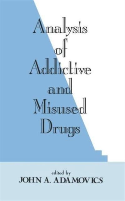 Book cover of: Analysis of Addictive and Misused Drugs. By: John A. Adamovics