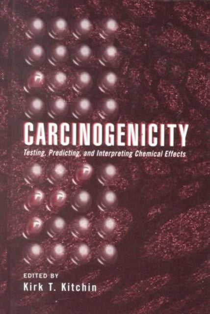 Book cover of: Carcinogenicity. By: Kirk T. Kitchin