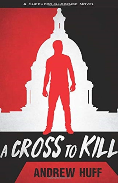 Book cover of: Cross to Kill. By: Andrew Huff