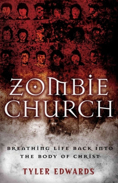 Book cover of: Zombie Church – Breathing Life Back into the Body of Christ. By: Tyler Edwards