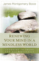 Book cover of: Renewing Your Mind in a Mindless World