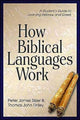 Book cover of: How Biblical Languages Work. By: Peter James Silzer