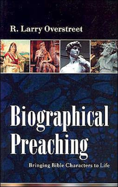 Book cover of: Biographical Preaching. By: R. Larry Overstreet