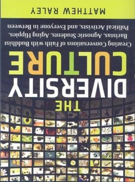 Book cover of: Diversity Culture – Creating Conversations of Faith with Buddhist Baristas, Agnostic Students, Aging Hipsters, Political Activists & Everyone in. By: Matthew Raley