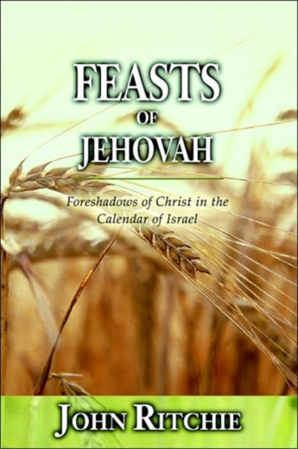 Book cover of: Feasts of Jehovah. By: John Ritchie