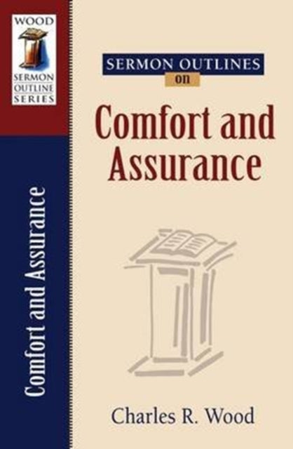 Book cover of: Sermon Outlines on Comfort and Assurance. By: Charles R. Wood
