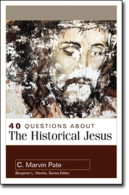Book cover of: 40 Questions About the Historical Jesus. By: Pate, C. Marvin